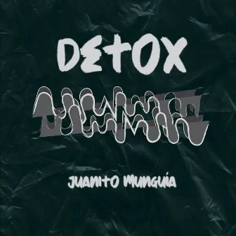 Detox by Juanito Munguía