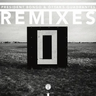 Quadrantes Remixes by President Bongo