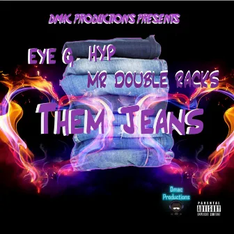 Them Jeans by Eye G