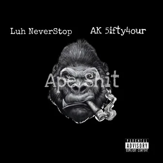 Ape Sh!t by Luh NeverStop