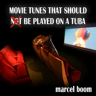 Movie Tunes That Should (not) Be Played on a Tuba by Marcel Boom