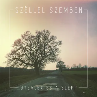 Széllel szemben by ByeAlex és a Slepp