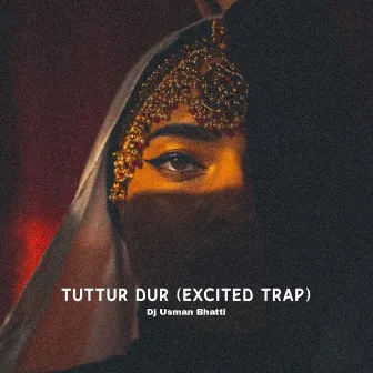 Tuttur Dur (Excellent Trap) by Dj Usman Bhatti