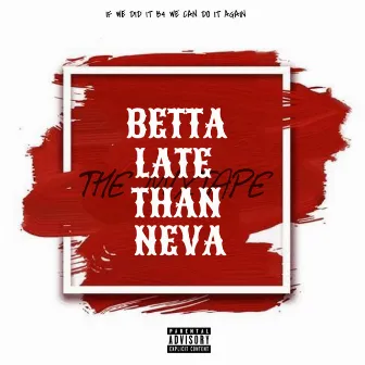 BETTA LATE THAN NEVA (MIXTAPE) by FDN Gang