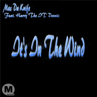 It's In The Wind by Mac Da Knife