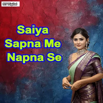 Saiya Sapna Me Napna Se by Chandan Diler