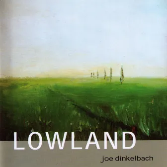 Lowland by Joe Dinkelbach