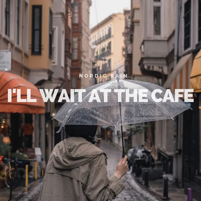 I'll Wait At The Cafe