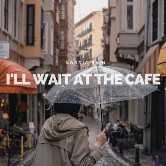 I'll Wait At The Cafe by Nordic Rain