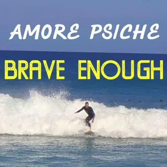 Brave Enough by Amore Psiche