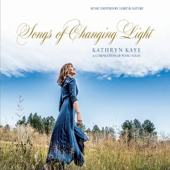 Songs of Changing Light by Kathryn Kaye