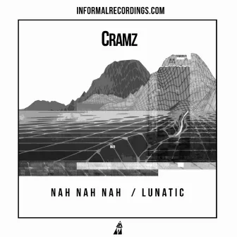 Nah Nah Nah / Lunatic by Cramz