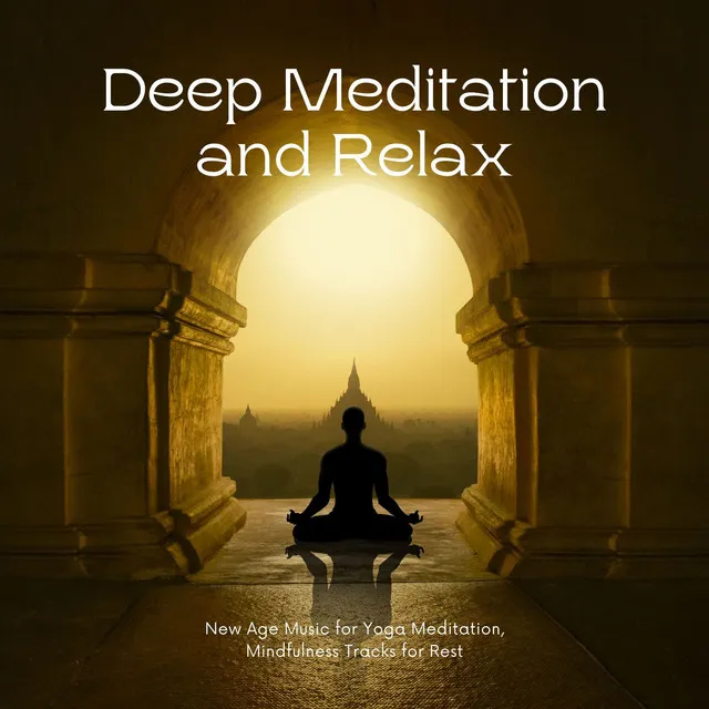 Deep Meditation and Relax: New Age Music for Yoga Meditation, Mindfulness Tracks for Rest