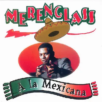 A la Mexicana by Merenglass Grupo