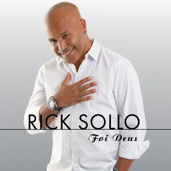 Foi Deus... by Rick Sollo