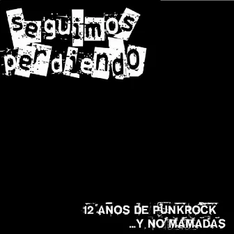 12 Años de Punkrock... Y No Mamadas by Seguimos Perdiendo