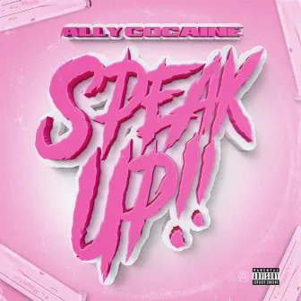 Speak Up by Ally Cocaine