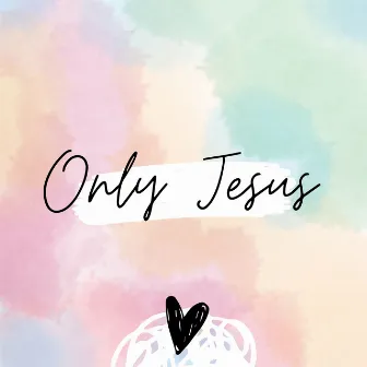 ONLY JESUS by Gods Property