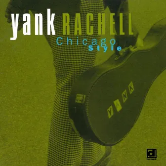 Chicago Style by Yank Rachell