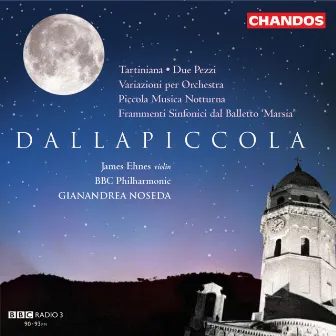 Dallapiccola: Tartiniana, Due Pezzi, Piccola Musica Notturna, Variazioni & Frammenti Sinfonici dal Balletto Marsia by Luigi Dallapiccola