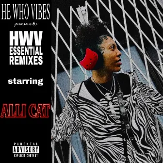 The HWV Essential Remixes (Series 1: Alli Cat) by He Who Vibes