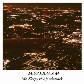 M.Y.O.B.G.S.M by Ajondatrack