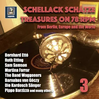 Schellack Schätze: Treasures on 78 RPM from Berlin, Europe and the World, Vol. 3 by Andy Iona