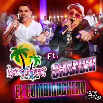 El Cumbianchero by LOS CHICHES DE LA CUMBIA