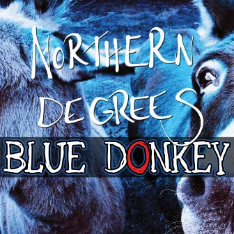 Northern Degrees by Blue Donkey