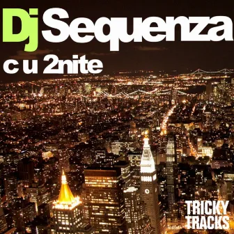 C U 2nite by DJ Sequenza