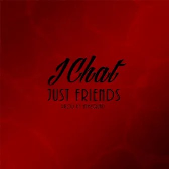 Just Friends by J Chat