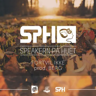 Fortvil Ikke by Speakern På Huet