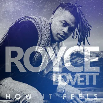 How It Feels by Royce Lovett