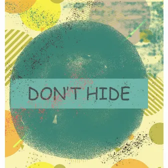 Don't Hide by Sabby Ottimo