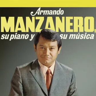 Armando Manzanero, Su Piano y Su Música by Armando Manzanero