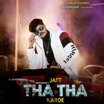 JATT THA THA KARDE by Arun Dangi