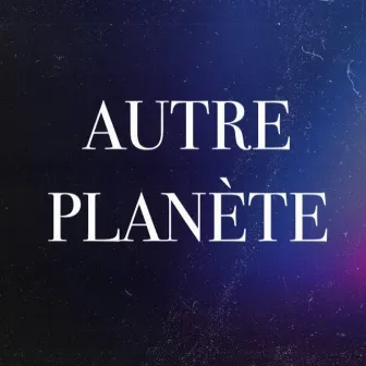 Autre Planète by Rudy