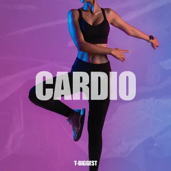 CARDIO by T-BIGGEST