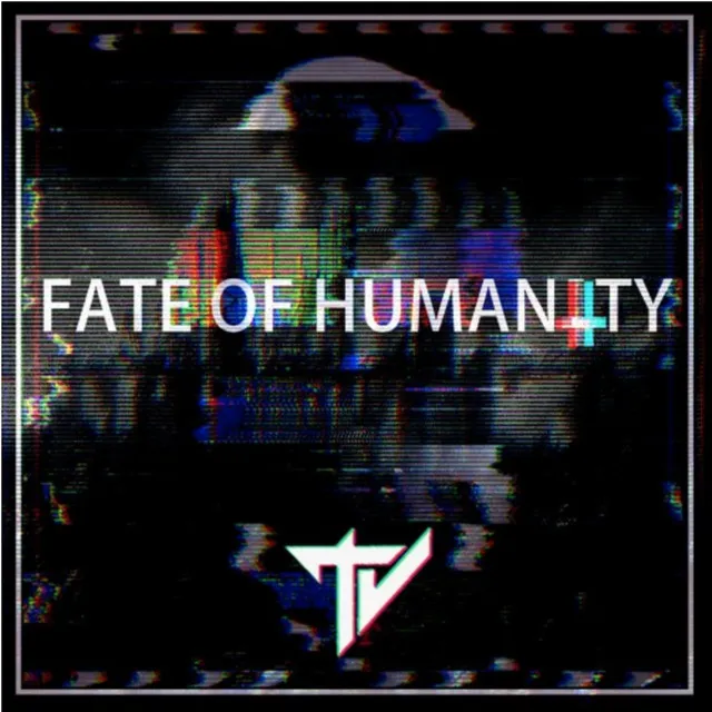 Fate Of Humantiy