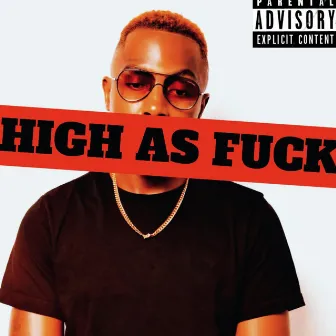 HIGH AS FUCK by Beedasavage