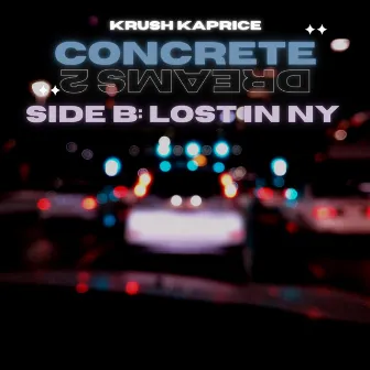 Concrete Dreams 2 Side B: Lost In New York by Krush Kaprice