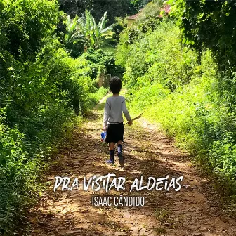 Pra Visitar Aldeias by Isaac Cândido