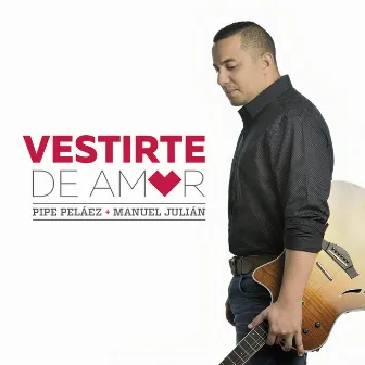 Vestirte De Amor by Manuel Julián