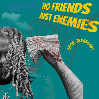 No friends just enemies by Mula Shawdy