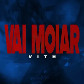 Vai Moiar by Vith