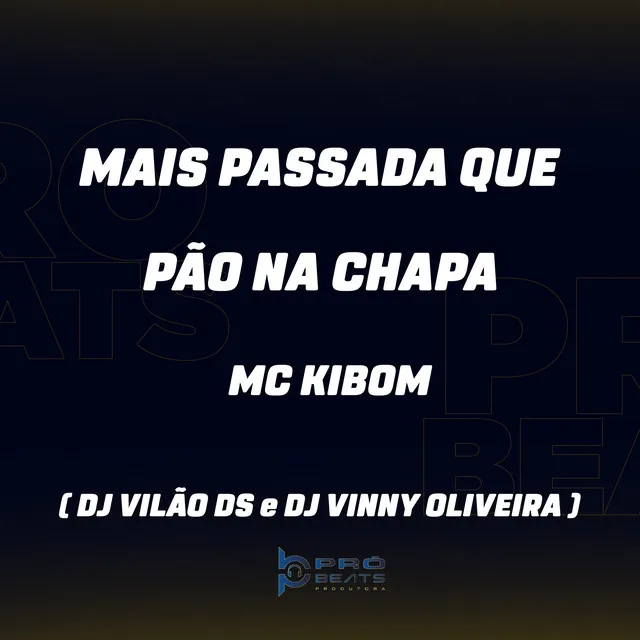 Mais Passada Que Pão na Chapa