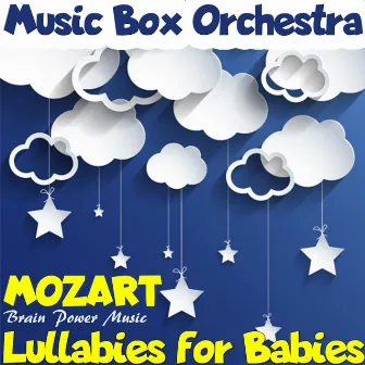 Lullabies for Babies: Mozart Brain Power Music by Unknown Artist