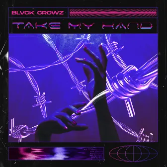 TAKE MY HAND by BLVCK CROWZ