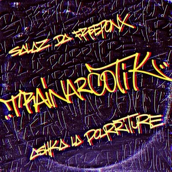 Trainarcotik by Ashka La Pourriture