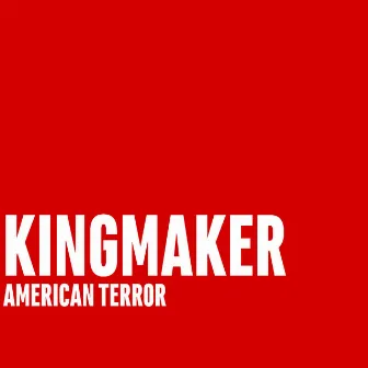 American Terror by Kingmaker